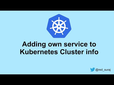 Adding own service to Kubernetes Cluster info