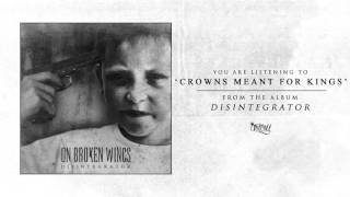 On Broken Wings - Crowns Meant For Kings (Track Video)