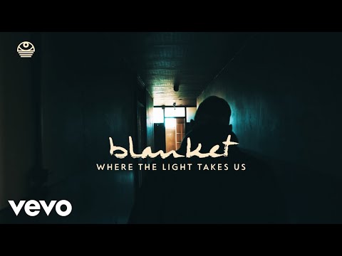 Blanket - Where the Light Takes Us (Official Video)