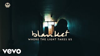 Blanket - Where The Light Takes Us video