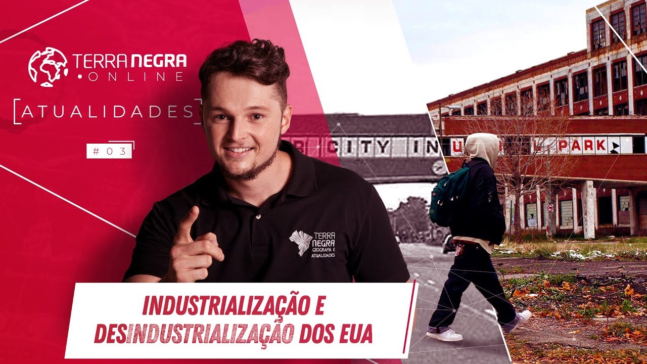 INDUSTRIALIZAÇÃO e DESindustrialização dos EUA - ATUALIDADES [#03] | TerraNegra.Online