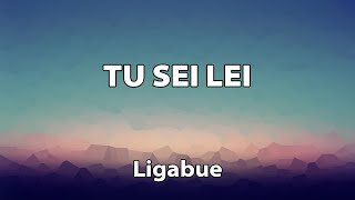 Ligabue - Tu sei lei TESTO