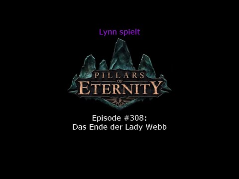 Pillars of Eternity: Episode #308 Das Ende der Lady Webb