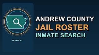 Andrew County Jail Roster & Inmate Search Guide | Missouri