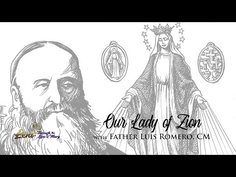 Quaresma 2023: Nossa Senhora de Sião com Padre Luis Romero, CM