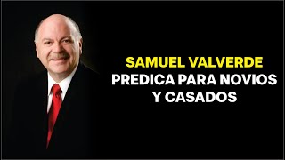 SAMUEL VALVERDE - predica para novios y casados
