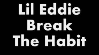 Lil Eddie-Break the habit