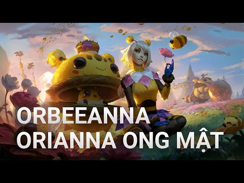 Orbeeanna - Orianna Ong Mật | LOL SKIN PBE
