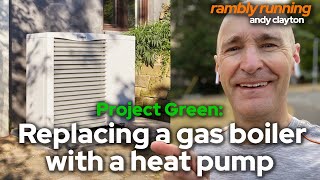 Project Green: Replacing a gas boiler with a heat pump