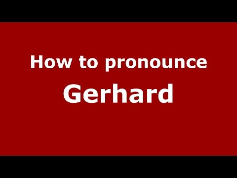 How to pronounce Gerhard