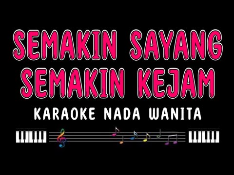 SEMAKIN SAYANG SEMAKIN KEJAM - Karaoke Nada Wanita [ RITA SUGIARTO ]