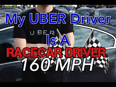 MY UBER DRIVER IS A RACECAR DRIVER (160 MPH)