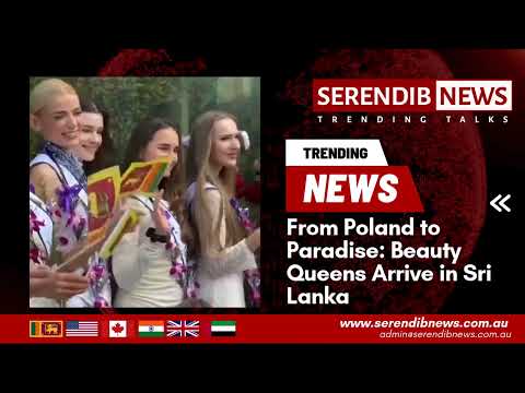 From Poland to Paradise: Beauty Queens Arrive in Sri Lanka