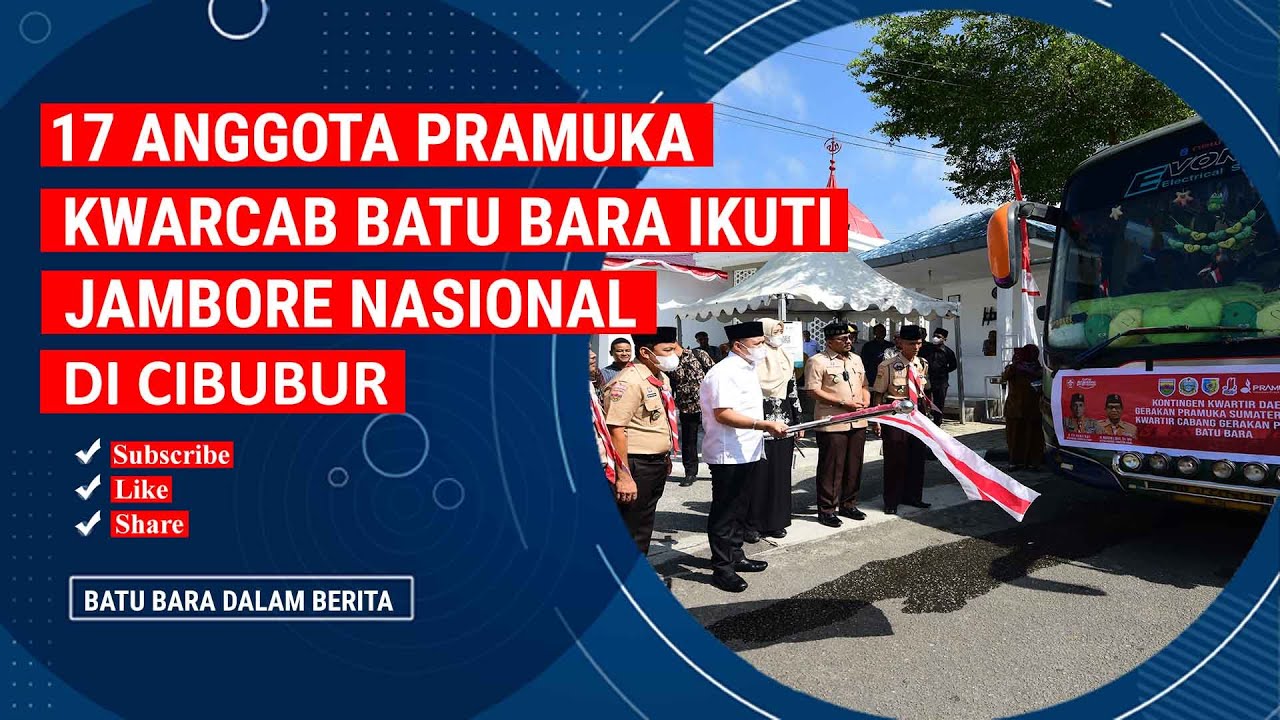 17 ANGGOTA PRAMUKA  KWARCAB BATU BARA IKUTI JAMBORE NASIONAL DI CIBUBUR