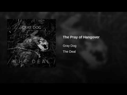 Gray Dog - The Pray of Hangover