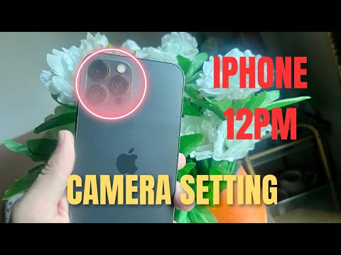 iPhone 12 pro max Camera settings for stunning photos and videos