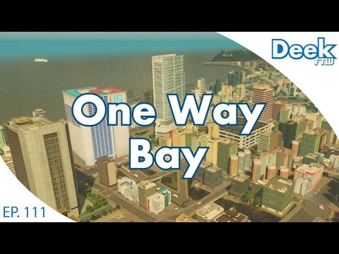 One Way Bay Ep.111 - Downtown Changes and a New Skyscraper - Expanding the Suburbs - Cities Skylines