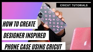 HOW TO CREATE A DESIGNER INSPIRED PHONE CASE USING CRICUT | DIY | PERMANENT VINYL