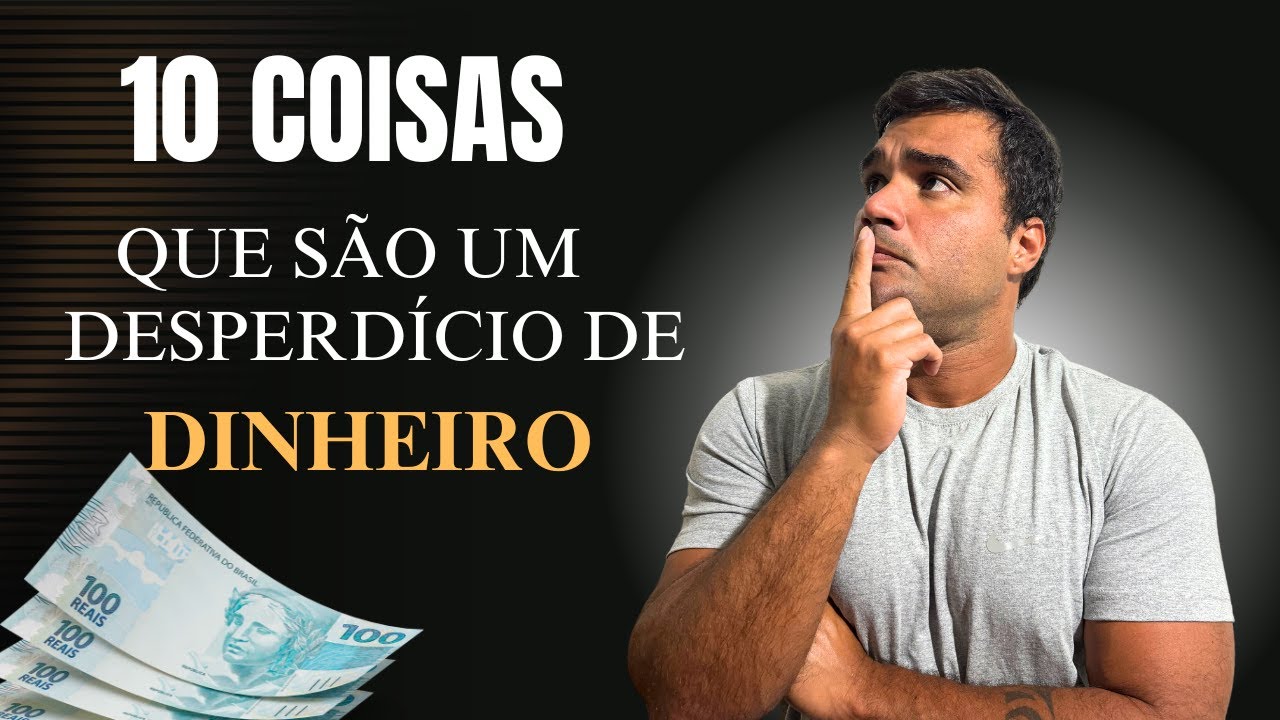 10 COISAS QUE SÃO UM DESPERDÍCIO DE DINHEIRO