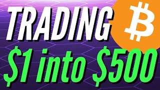 BITCOIN DAY TRADING ***$1 INTO $500 CHALLENGE***