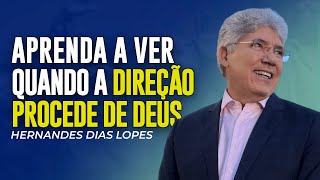 Hernandes Dias Lopes | APRENDA A IDENTIFICAR QUANDO É DIREÇÃO DE DEUS