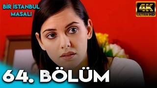 Bir İstanbul Masalı 64. Bölüm (4K Ultra HD)