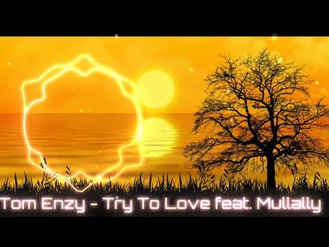 Tom Enzy - Try To Love feat. Mullally[ESCRD MUSIC]☆♡