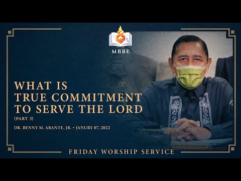 What is True Commitment to Serve the Lord (Part 3) - Dr. Benny M. Abante, Jr.