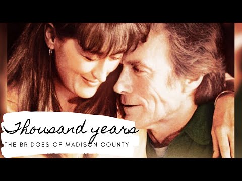 The Bridges of Madison County || Thousand Years