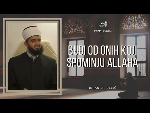 Budi od onih koji spominju Allaha - Irfan ef. Delić 4k