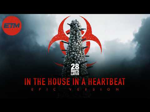 28 Days Later Theme | EPIC Trailer Version (In The House In A Heartbeat) 28 Years Later
