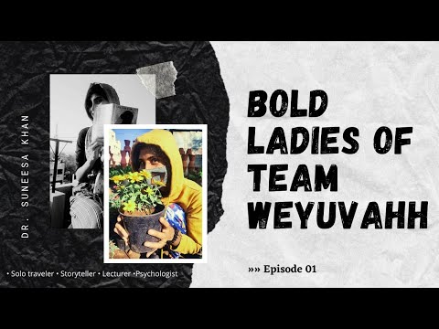 Bold Ladies of team weyuvahh / Episode 01