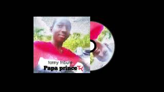 Papa prince Tonny tribute ( official audio)