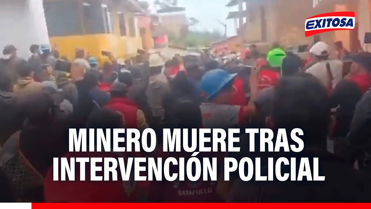 🔴🔵 Joven minero fallece tras intervención policial en Sayapullo