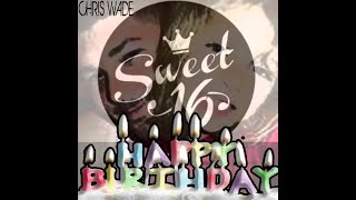 &quot;SWEET 16&quot; - Chris Wade [Response to B-day Diss]