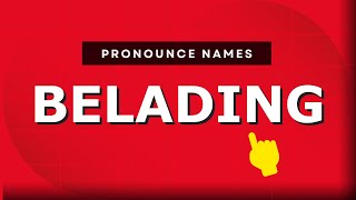 How to pronounce Belading