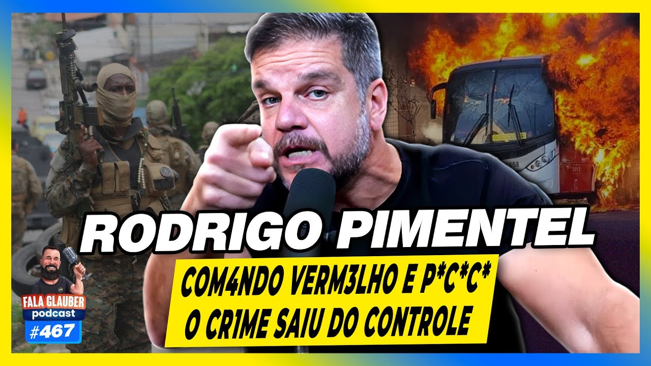 RODRIGO PIMENTEL - (ÚLTIMO EPISÓDIO DE 2024) - FALA GLAUBER PODCAST #467
