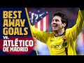 ⚽ BEST AWAY GOALS v ATLÉTICO MADRID (Feat. MESSI, RONALDINHO, HENRY!!) ?