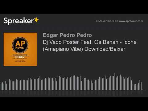 Dj Vado Poster Feat. Os Banah - Ícone (Amapiano Vibe) Download/Baixar (made with Spreaker)
