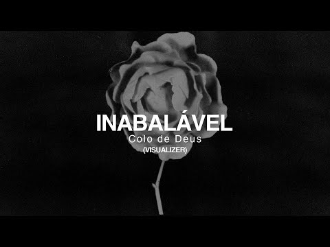 INABALÁVEL // EP NAZARENO | COLO DE DEUS (Visualizer)