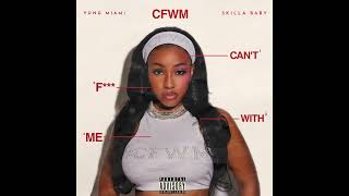 Yung Miami & Skilla Baby - CFWM (Can’t F*** With Me) (AUDIO)