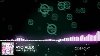 AYO ALEX - Want It feat. Juicy J