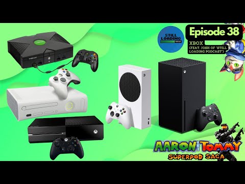Ep. 38 - Xbox (feat. Josh of "Still Loading Podcast")