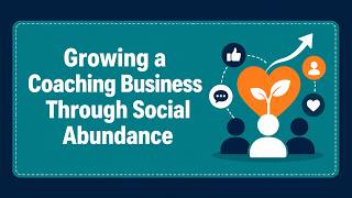 Growing a Coaching Business Through Social Abundance