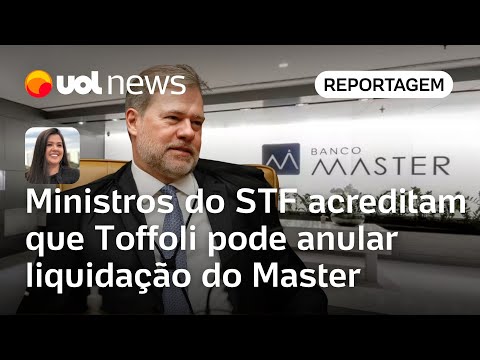 Ministros do STF acreditam que Toffoli pode anular liquidação do Banco Master | Carla Araújo