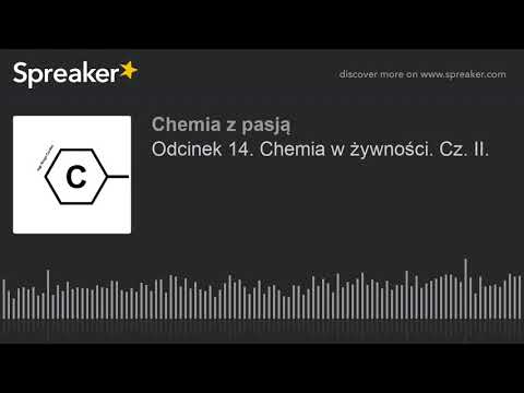 Odcinek 14. Chemia w żywności. Cz. II. (made with Spreaker)