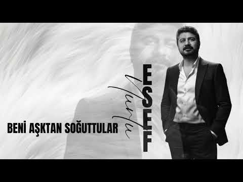 Esef Nurlu - Beni Aşktan Soğuttular