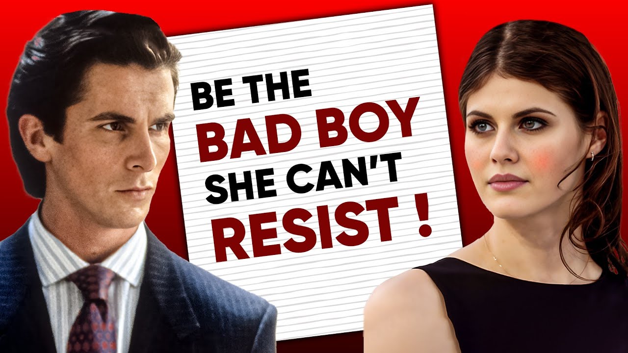 How to become a "BAD BOY" that woman craves
