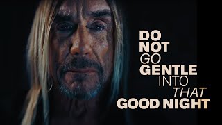 Iggy Pop - Do Not Go Gentle Into That Good Night (Official Video)