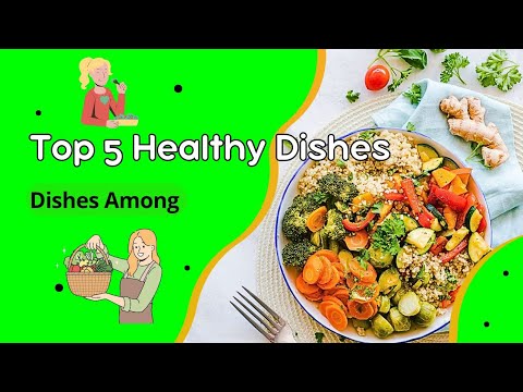 Top 5 Healthy Dishes Among | Useful properties of food @Beneficial-features
